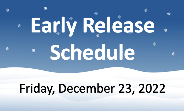 Early Release Schedule - Friday, 12/23/22